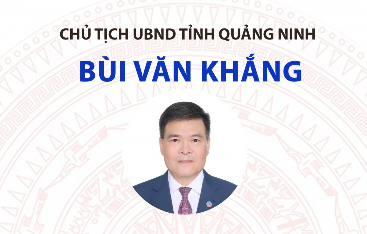 Chân dung Chủ tịch UBND tỉnh Quảng Ninh Bùi Văn Khắng
